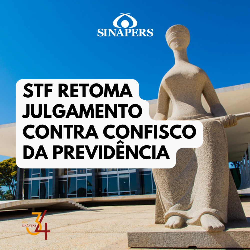 STF retoma julgamento contra confisco da previdência 